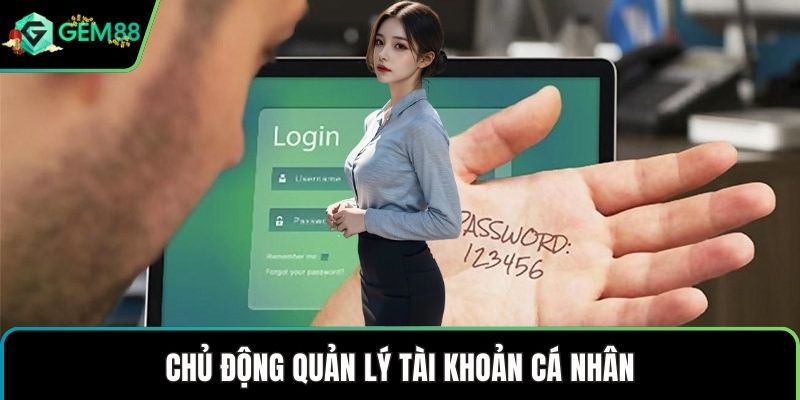 Chủ động quản lý tài khoản cá nhân
