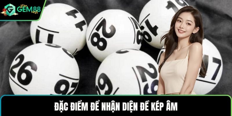Đặc điểm để nhận diện đề kép âm