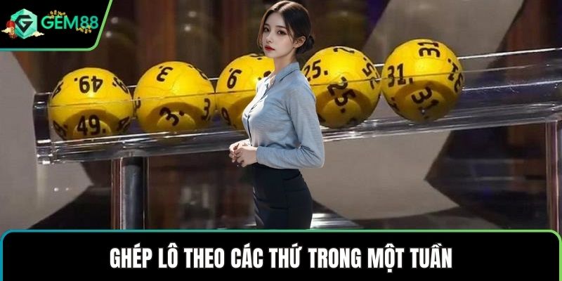 Ghép lô theo các thứ trong một tuần