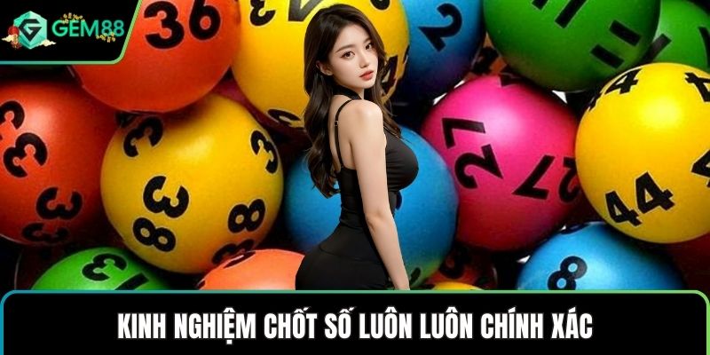Kinh nghiệm chốt số luôn luôn chính xác